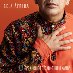 Spok, Chico César e Thulio Xambá – “Bela África”