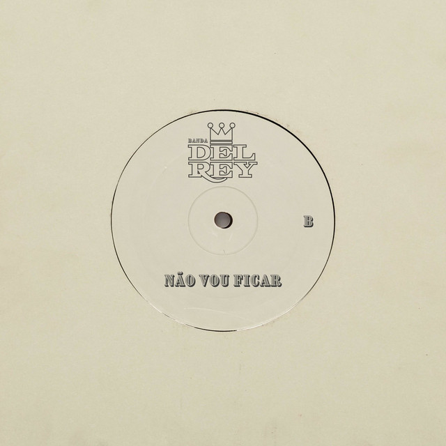 Banda Del Rey – “Não Vou Ficar”