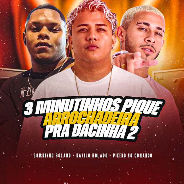 Gordinho Bolado, Danilo Bolado e Pikeno no Comando – “3 Minutinhos Pique Arrochadeira pra Dacinha 2”