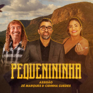 Assisão e Zé Marques e Cidinha Guedes – “Pequenininha”