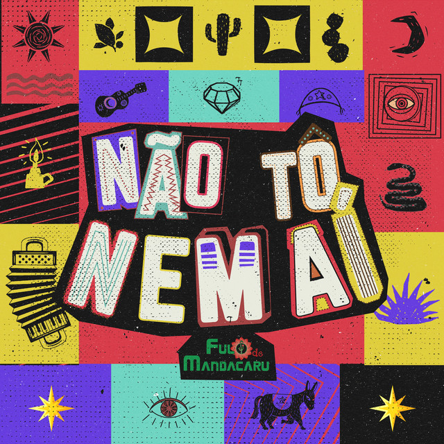 Fulô de Mandacaru – “Não Tô Nem Aí”