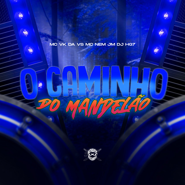Mc Nem Jm, DJ HG7, MC VK DA VS e Authentic Records – “O Caminho do Mandelão”