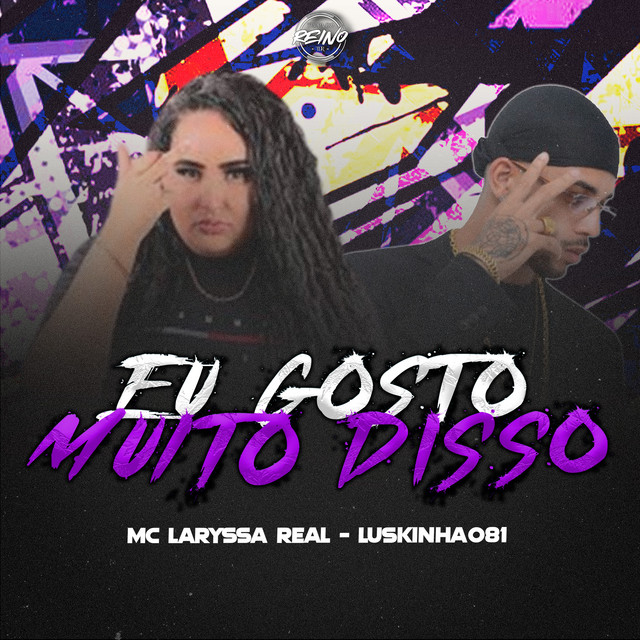 Luskinha 081, Laryssa Real e TROPA DO REINO – “EU GOSTO MUITO DISSO”
