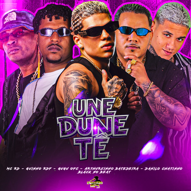 Arthurzinho Batedeira, Gugu Ofc, BLACK NO BEAT, GUINHO RDF e Danilo Chatinho – “UNE DUNE TÊ”