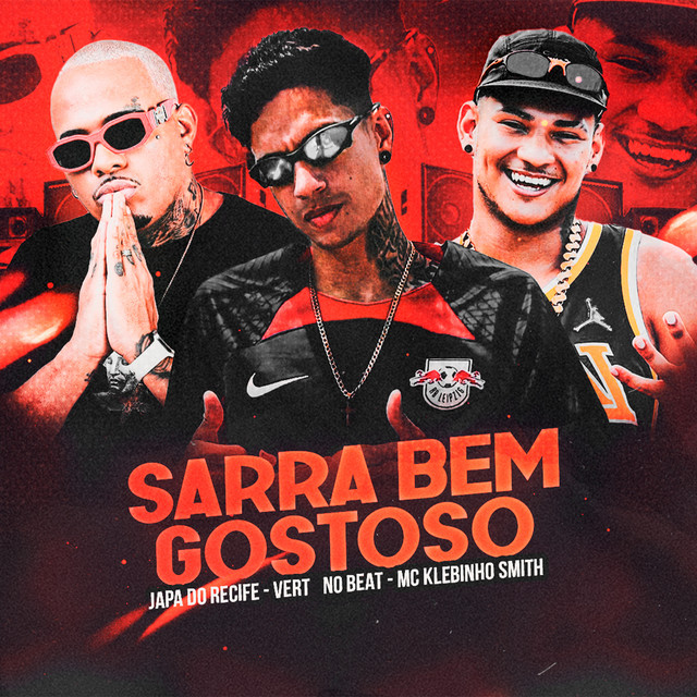 MC Japa do Recife, Vert No Beat Mc e Klebinho Smith – “Sarra Bem Gostoso”