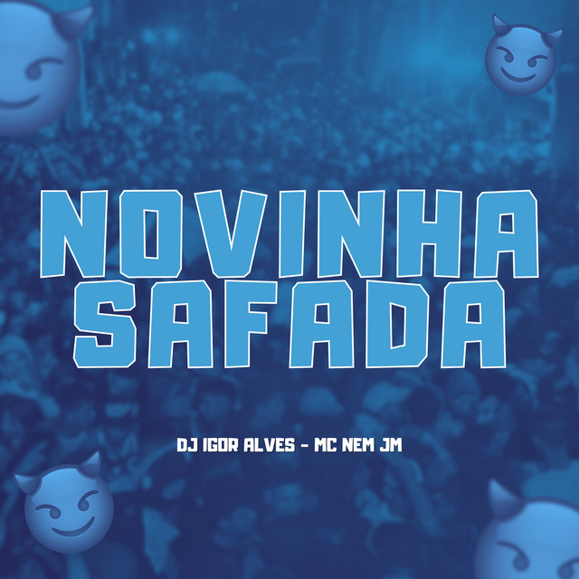 Mc Nem Jm e DJ Igor Alves – “Novinha Safada”