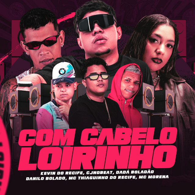 Danilo Bolado, Kevin do recife, MC Thiaguinho do Recife, Mc Morena e cjnobeat – “Com Cabelo Loirinho”