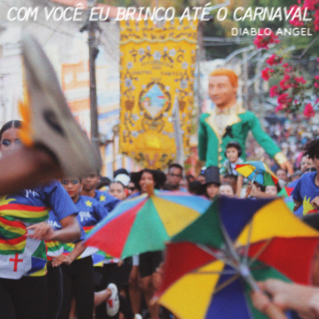 Diablo Angel – “Com Você Eu Brinco Até o Carnaval”