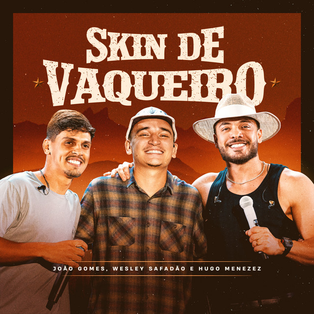 João Gomes, Wesley Safadão e Hugo Menezez – “Skin de Vaqueiro”