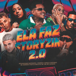 Arthurzinho Batedeira, DJ Malicia, Danilo Chatinho, Mc Morena e Mc Gw – “Ela Faz Storyzin 2.0”