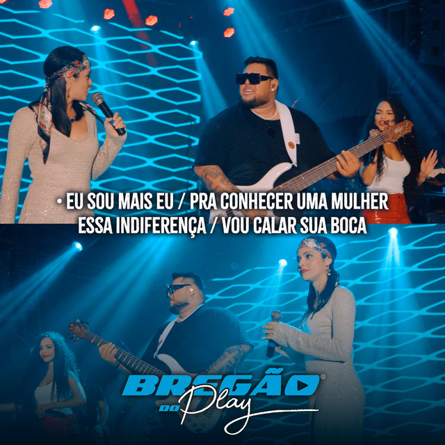 Carina Lins, Banda Sentimentos e John Play – “Bregão do Play 3: Eu Sou Mais Eu / Pra Conhecer uma Mulher / Essa Indiferença / Vou Calar Sua Boca”