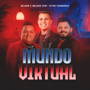 Vitor Fernandes e Wilson & Welson – “Mundo Virtual (feat. Vitor Fernandes)”