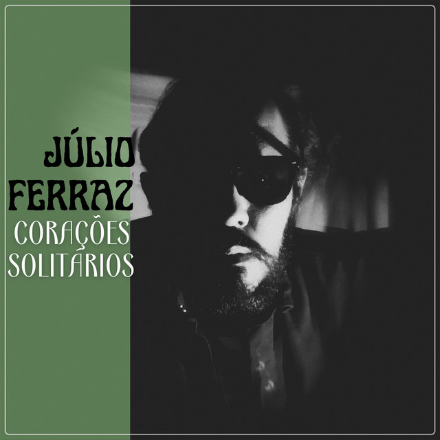 Júlio Ferraz – “Corações Solitários”