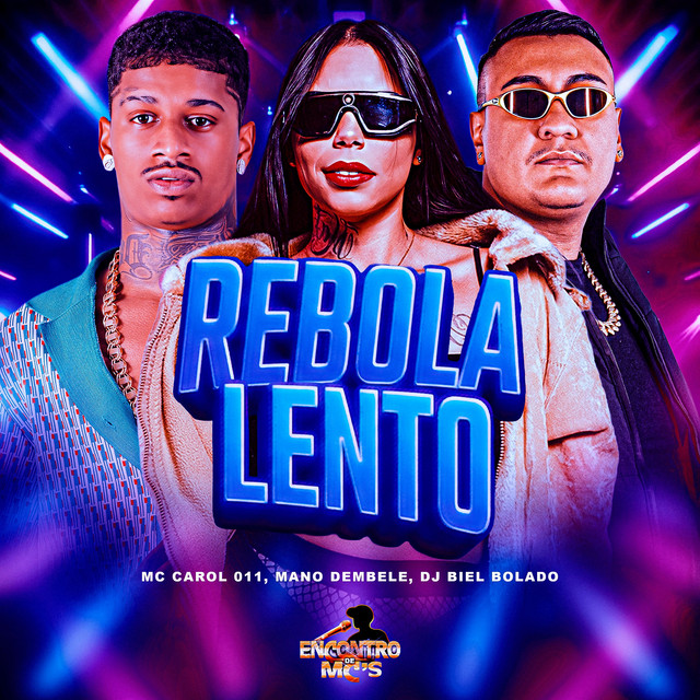 Mano dembele, MC CAROL 011 e DJ Biel Bolado – “Rebola Lento”