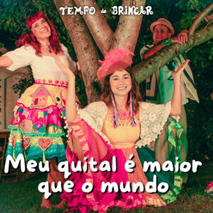 Flaira Ferro e Tempo de Brincar – “Meu quintal é maior que o mundo”