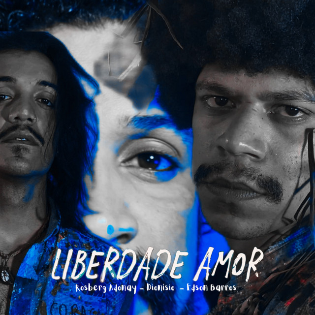 Rosberg Adonay, DIONÍSIO e Edson Barros – “Liberdade Amor”