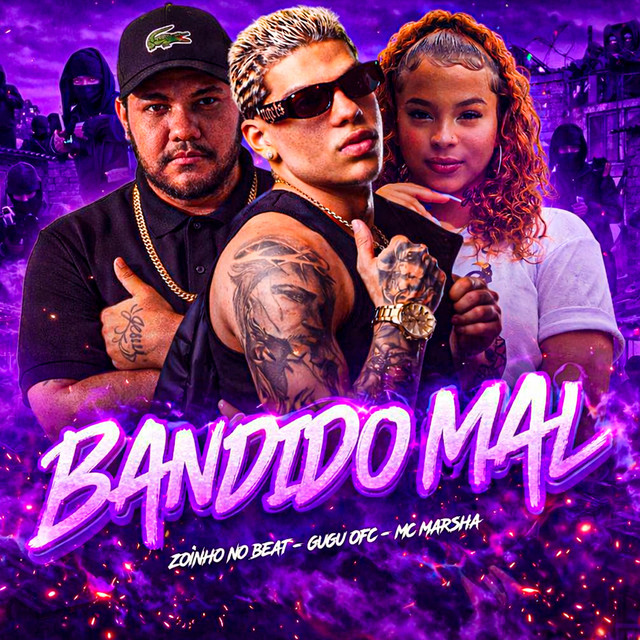 Gugu Ofc, MC Marsha e Zoinho no Beat – “Bandido Mal”