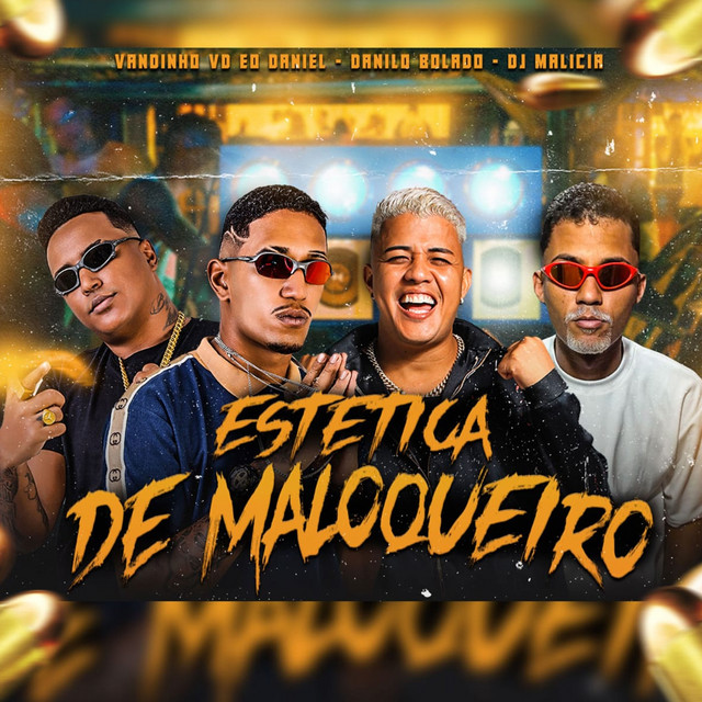 Danilo Bolado, DJ Malicia, Vandinho VD e É o Daniel – “Estética de Maloqueiro”