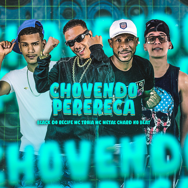 Black do Recife, Chard no Beat, Mc Troinha e MC Metal – “Chovendo Perereca”