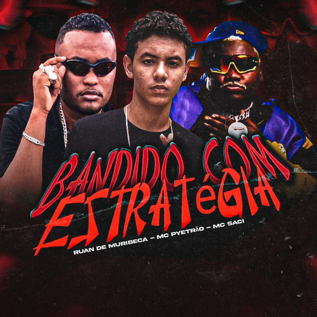 Ruan de Muribeca, Mc Pyetrão e Mc Saci – “Bandido Com Estratégia”