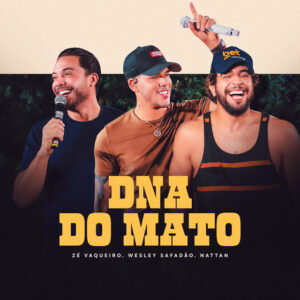 Capa de Zé Vaqueiro, Wesley Safadão e NATTAN – “DNA do Mato”