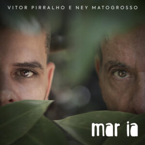 Yuri Queiroga, Vitor Pirralho e Ney Matogrosso – “Mar ia”