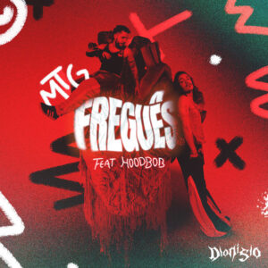 DIONÍSIO e HoodBob – “MTG Freguês – Remix”