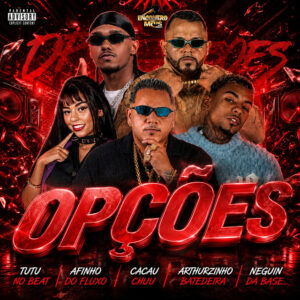 Afinho do Fluxo, Tutu No Beat, Arthurzinho Batedeira, CACAU CHUU e Neguin da Base – “Opções”