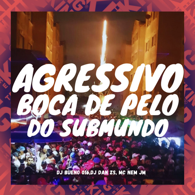 Mc Nem Jm, DJ Bueno 016 e DJ Dan zs – “Agressivo Boca de Pelo do Submundo”