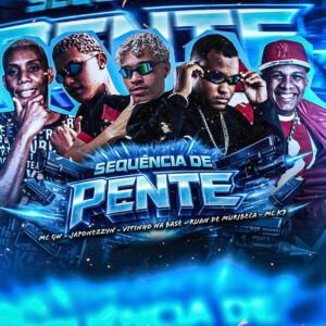 Ruan de Muribeca, Japonezzyn, Vitinho Na Base, MC GW e Peso Produtora – “Sequencia de Pente”