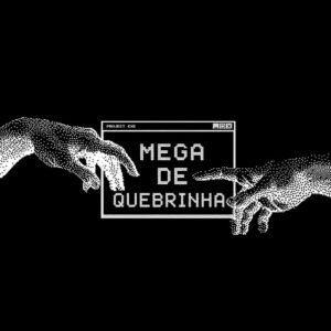 Dadá Boladão, DJ TH PR, MC MM, Mc Don Juan e MC 2D – “Mega De Quebrinha”