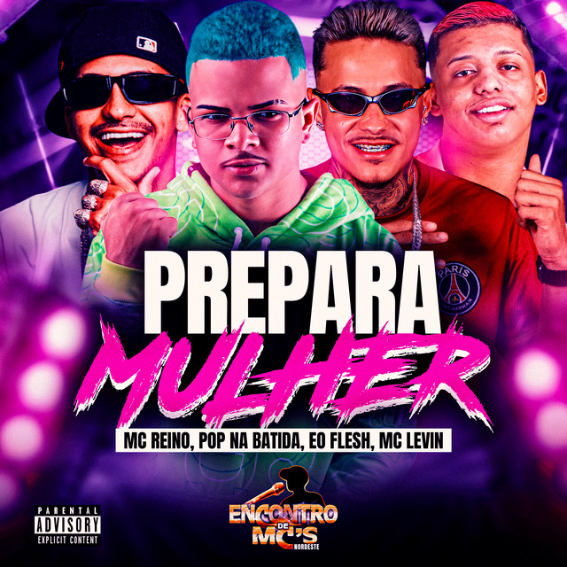 MC Reino, Pop Na Batida, ÉO Flesh e MC Levin – “PREPARA MULHER”