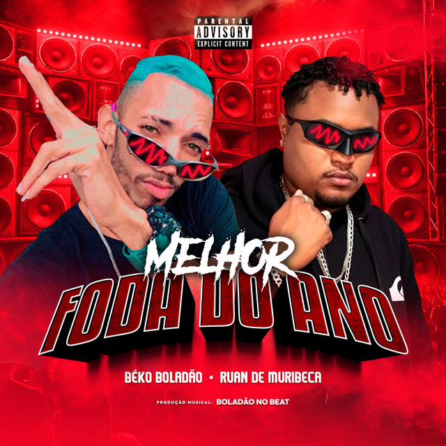 Ruan de Muribeca, Béko Boladão e BOLADÃO NO BEAT – “Melhor Foda do Ano”