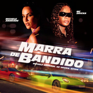 Michele Andrade, MC Dricka e HITZIN – “Marra de Bandido”