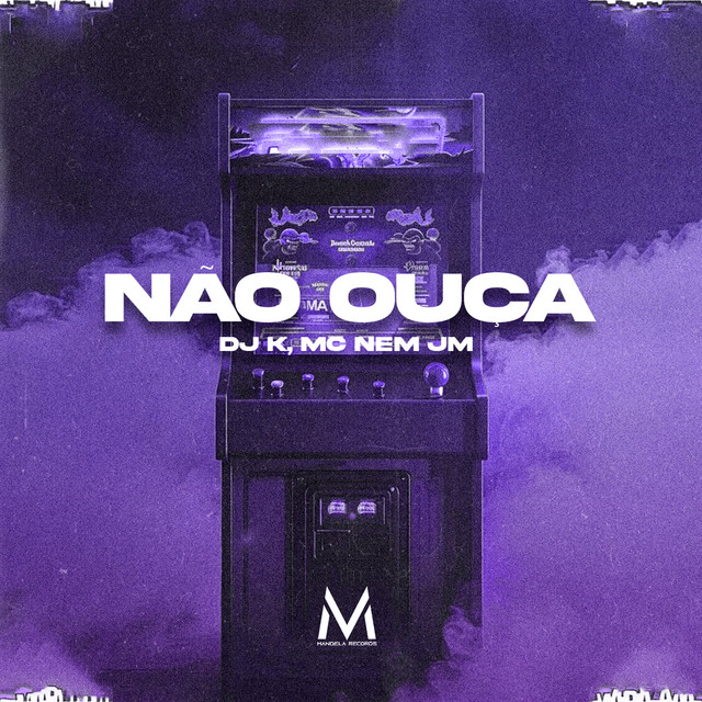 Mc Nem Jm e DJ K – “Não Ouça”