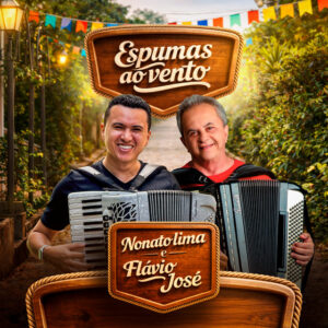 Flávio José e Nonato Lima – “Espumas ao Vento”