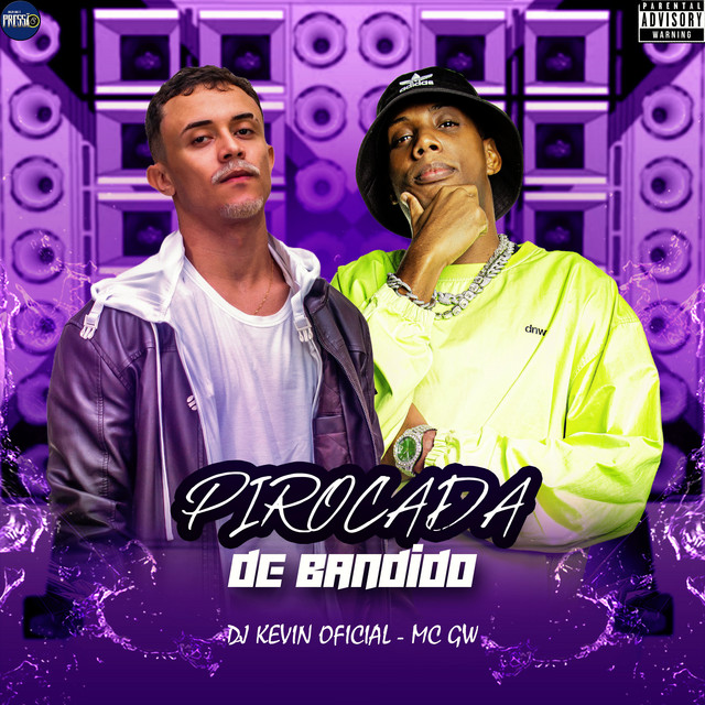 Dj Kevin Armstrong e Mc Gw – “Pirocada de Bandido”