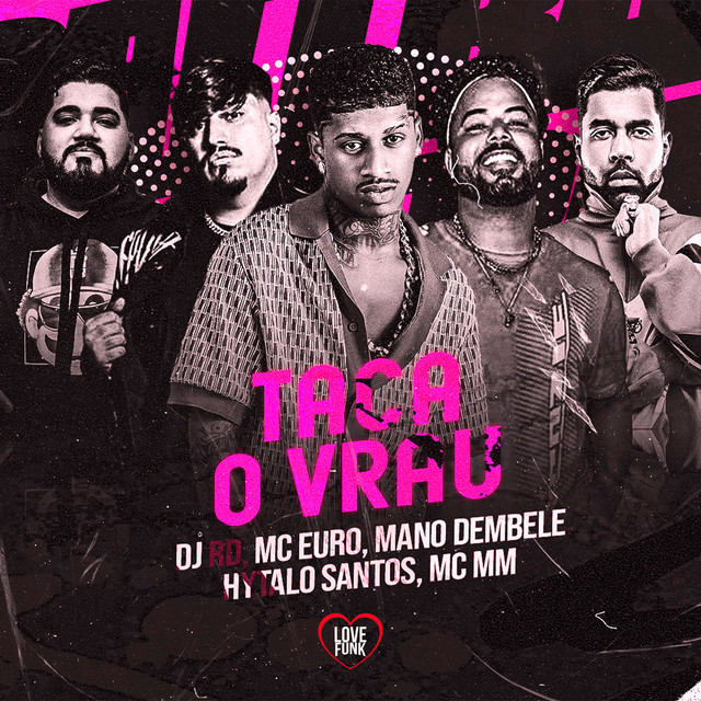Mano dembele, MC MM, Hytalo Santos, Mc Euro e DJ RD – “Taca o Vrau”