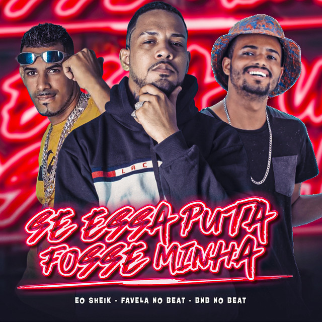 BNB No Beat, Eo Sheik e Favela no Beat – “Se Essa Puta Fosse Minha”