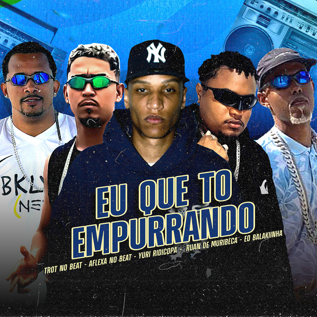 Ruan de Muribeca, Trot No Beat, Aflexa no Beat, Yuri Redicopa e Eo Balakiinha – “Eu Que To Empurrando”