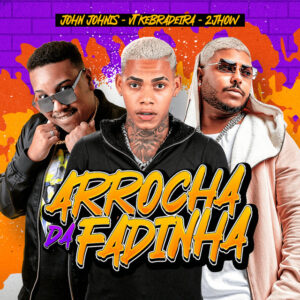 John Johnis, VT Kebradeira, MC 2jhow, Djrt Do Jaca e Dj Lula – “Arrocha da Fadinha”