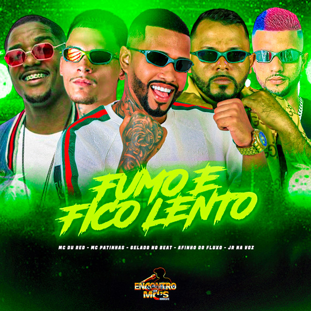 Gelado No Beat, Afinho do Fluxo, MC Du Red, Jr Na Voz e Mc Patinhas – “Fumo e Fico Lento”