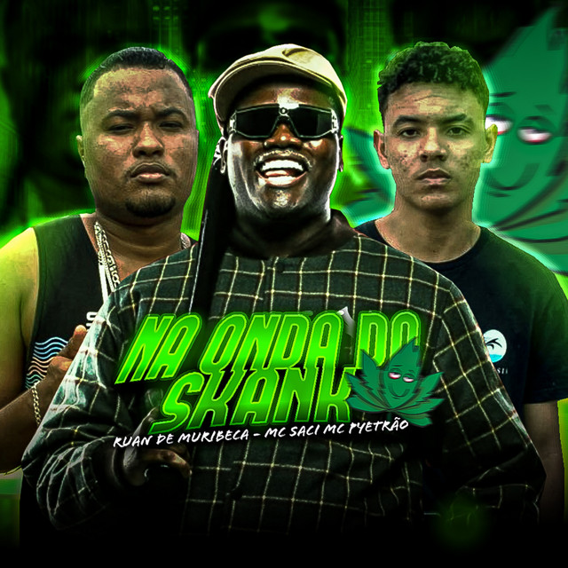 Ruan de Muribeca, Mc Pyetrão e Mc Saci – “Na Onda do Skank”
