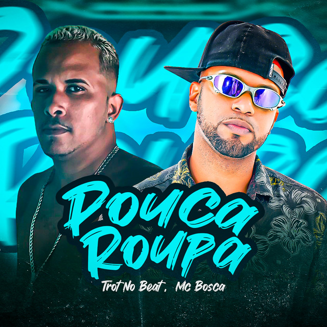 Trot No Beat e Mc Bosca – “Pouca Roupa”