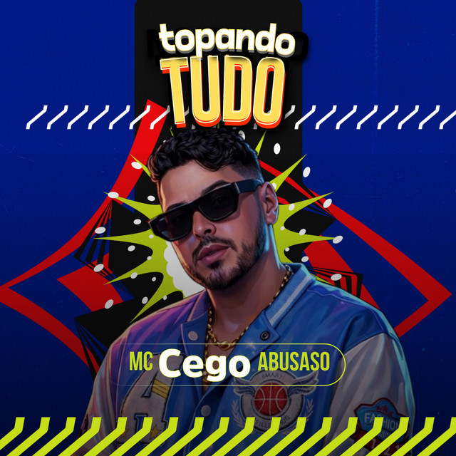 MC Cego Abusado – “Topando Tudo”