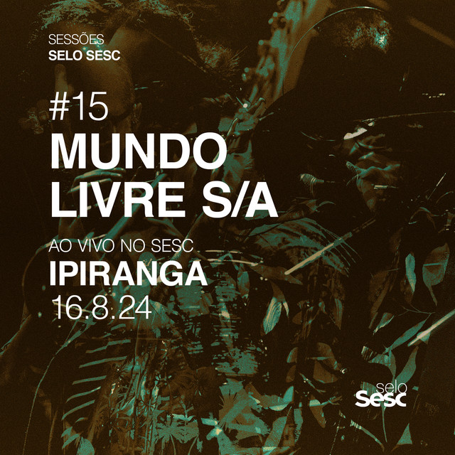 Mundo Livre S/A e Sessões Selo Sesc – “Sessões Selo Sesc #15: Mundo Livre S/A”