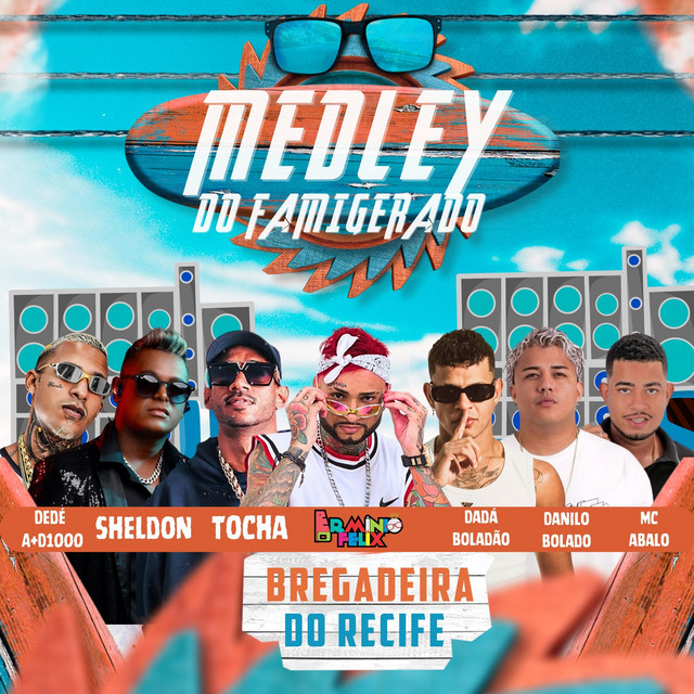 Mc Tocha, Dadá Boladão, Sheldon, Danilo Bolado e Erminio Felix – “MEDLEY DO FAMIGERADO – BREGADEIRA RECIFE”