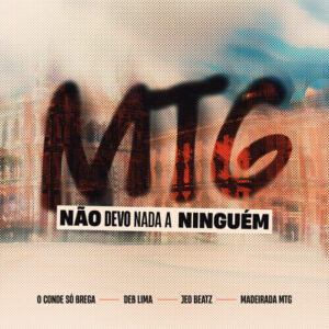 O Conde Só Brega, JEO BEATZ, Deb Lima e Maderada MTG – “Mtg Não Devo Nada a Ninguém”