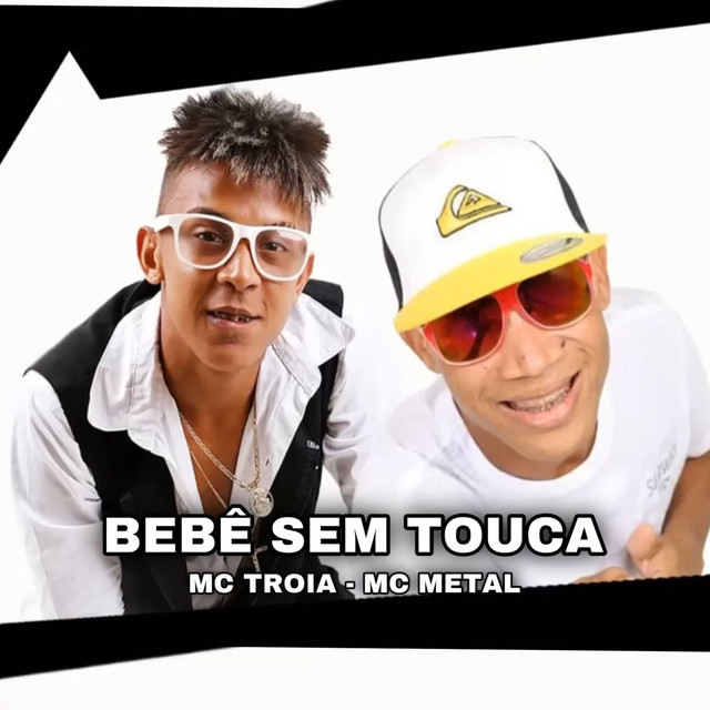 Mc Troia e MC Metal – “Bebê Sem Touca”