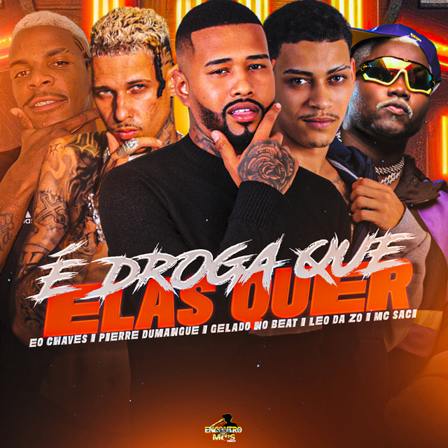 Gelado No Beat, Pierre Dumangue, Eo Chaves, Leo Da Zo e Mc Saci – “É DROGA QUE ELAS QUER”